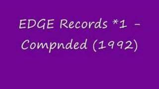 EDGE Records 1  Compnded 1992 DJ [upl. by Eintroc292]