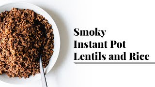 Smoky Instant Pot Lentils and Rice [upl. by Arie380]