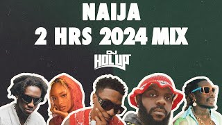 Naija Mix 2024  Best of Afrobeats 2024  2 Hours [upl. by Mahalia]