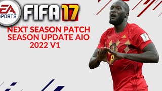 FIFA 17  NEXT SEASON PATCH 2022 FULL MOD PATCH V1 [upl. by Arikaahs965]