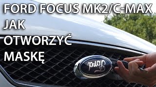 Jak otworzyć maskę w Ford Focus MK2 CMax [upl. by Enirehtac]