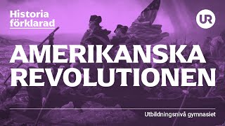 Amerikanska revolutionen förklarad  HISTORIA  Gymnasienivå [upl. by Nynnahs]