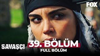 Savaşçı 39 Bölüm [upl. by Steffie]