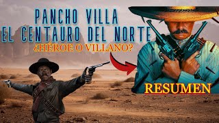 PANCHO VILLA  Resumen Nueva Serie  ¿Héroe o villano [upl. by Pudendas49]