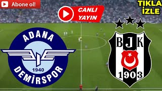 BEŞİKTAŞ ADANA DEMİRSPOR MAÇI CANLI İZLE [upl. by Wieche689]