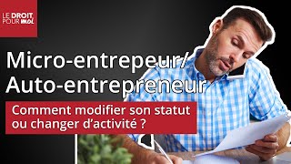 Microentrepreneur  autoentrepreneur  comment modifier son statut ou changer dactivité [upl. by Naillig]