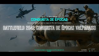 BF 2042 CONQUISTA DE EPOCAS VALPARAISO [upl. by Noble519]