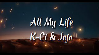 KCi amp Jojo  All My Life Lyrics [upl. by Imekawulo]