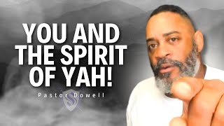 You And The Spirit of YAH  Pastor Dowell [upl. by Irot]