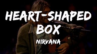 Nirvana  Heart Shaped Box Lyrics [upl. by Sucramad]