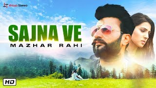 Sajna Ve Official Video  Mazhar Rahi  Latest Punjabi Songs 2019 [upl. by Nnov298]