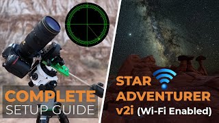 Part I  COMPLETE Setup Guide for SkyWatcher Star Adventurer 2i Pro Package WiFi Enabled [upl. by Kaz506]