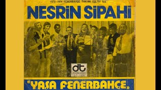 1974 Nesrin Sipahi  Fenerbahçe Marşı  Yaşa Fenerbahçe  Anthem of Fenerbahce  Fenerbahce March [upl. by Nide]