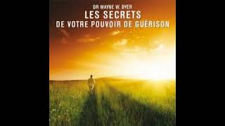 Wayne Dyer  Les secrets de votre pouvoir de guérison Livre audio [upl. by Ioyal]