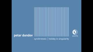 Petar Dundov  Synchrotonic [upl. by Burr]