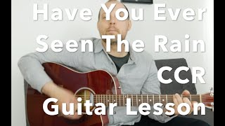 Have You Ever Seen The Rain  Creedence Clearwater Revival  Guitar Lesson  Tutorial [upl. by Perlis]