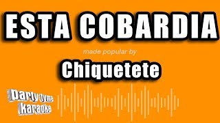 Chiquetete  Esta Cobardia Versión Karaoke [upl. by Cohbert]