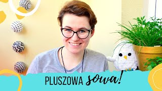 Jak zrobić pluszową sowę  Maskotka DIY [upl. by Erreit932]