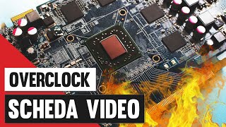 Come fare Overclock della Scheda Video GPU  Automaticomanuale [upl. by Livingstone621]