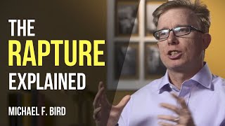 What is the rapture Michael F Bird explains [upl. by Llehcear]