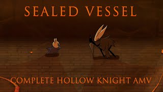 SEALED VESSEL  hollow knight amv full [upl. by Snashall813]