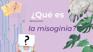 ¿Sabes qué es la misoginia [upl. by Aicyle]