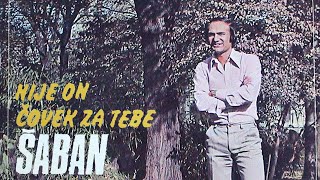 Saban Saulic  Nije on covek za tebe  Audio 1976 [upl. by Erlond]