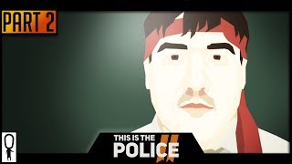 My Officers Are Bums  THIS IS THE POLICE 2  Part 2  Lets Play Walkthrough [upl. by Arreyt568]