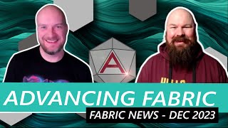 Advancing Fabric  Fabric News  Dec 2023 [upl. by Ailesor229]