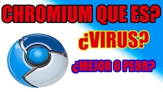 CHROMIUM virus o no Mejor o Peor Que es [upl. by Annuhsal50]