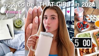 how to become “THAT GIRL” in 2024 10 STEPS TO BECOME “THAT GIRL” [upl. by Soloma612]