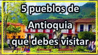 5 Municipios Mágicos de ANTIOQUIA COLOMBIA 2022 👌 😲 [upl. by Vasili]