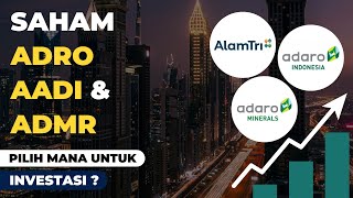 Saham ADRO AADI amp ADMR  Pilih Mana Untuk Investasi [upl. by Smukler]