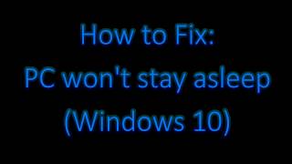 HOWTOFIX My computer wont stay alseep Windows 10 [upl. by Chrystal117]