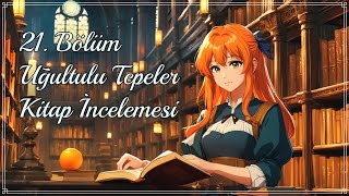 21 Bölüm  Uğultulu Tepeler Kitap İncelemesi  Yuugencast📚 [upl. by Eintirb318]