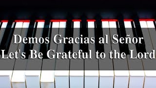 Demos gracias al Señor  Lets Be Grateful to the Lord  PIANO [upl. by Franck]