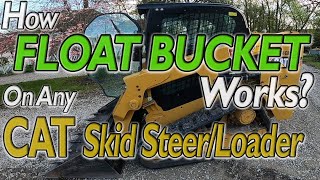 CAT Skid Steer FLOAT BUCKET Mode Caterpillar D Series Skid Loader How To BUCKET FLOATING Controls [upl. by Corty]