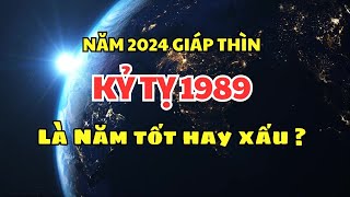 TUỔI KỶ TỴ 1989  Năm 2024 Giáp Thìn là năm tốt hay xấu  Nam tiên sinh 风水 [upl. by Phil]