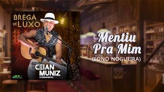 Ceian Muniz  Mentiu Pra Mim [upl. by Reece]