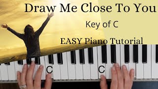 Draw Me Close To You Kelly Carpenter Key of CEASY Piano Tutorial [upl. by Berkow]