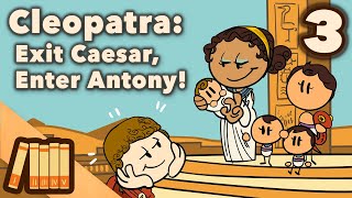 Cleopatra  Exit Caesar Enter Antony  Egyptian History  Extra History  Part 3 [upl. by Ahsrop]