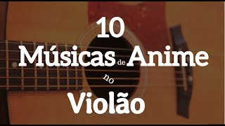 10 Músicas de Anime no Violão  Fabio Lima [upl. by Ydnac]