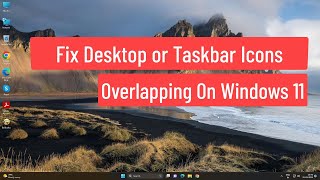 Fix Desktop or Taskbar Icons Overlapping On Windows 11 [upl. by Mohammad]