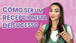 Como ser um recepcionista de sucesso [upl. by Eizle]