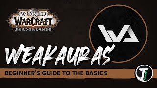 WoW WeakAuras Guide  The Basics  WoW Shadowlands [upl. by Lightman]