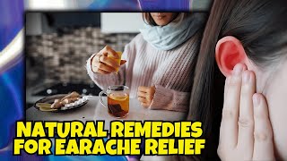 Natural Remedies for Earache Relief Safe amp Effective Solutions [upl. by Tabib]