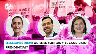 Elecciones 2024 ¿Quiénes son las y el candidato presidencial [upl. by Laurie]