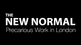 THE NEW NORMAL Precarious Work in London [upl. by Lucretia484]