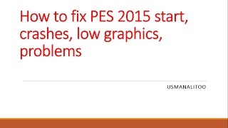 How to fix PES 2015 start crashes low graphics problems [upl. by Hackathorn]