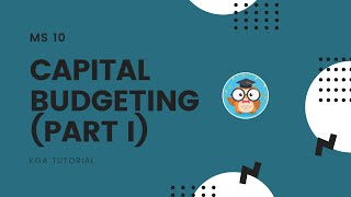 MS 10  Capital Budgeting Part I  iCPA [upl. by Mcripley]